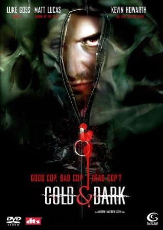    / Cold and Dark (2005)