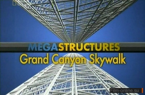 National Geographic: :    - / Megastructures: Grand Canyon Skywalk (2009)