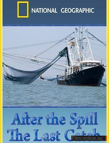 National Geographic:   .   / After the Spill. The Last ath (2010)