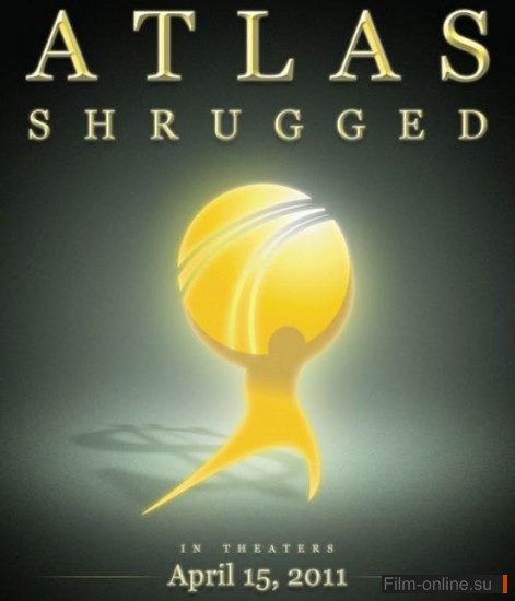 Атлант расправил плечи / Atlas Shrugged: Part I (2011)