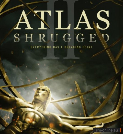 Атлант расправил плечи: Часть 2 / Atlas Shrugged II: The Strike (2012)
