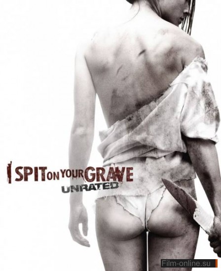       / I Spit on Your Grave (2010) 