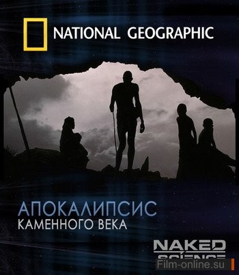 National Geographic.    :    / Stone Age Apocalypse (2007)
